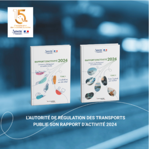 Publication du rapport d’activité de l’Autorité de régulation des transports portant sur l’année 2024